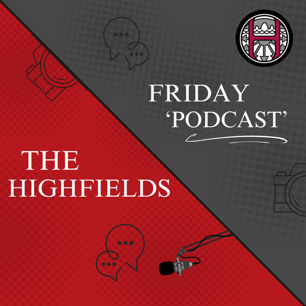 Highfields Podcast Ep 6 - 2026